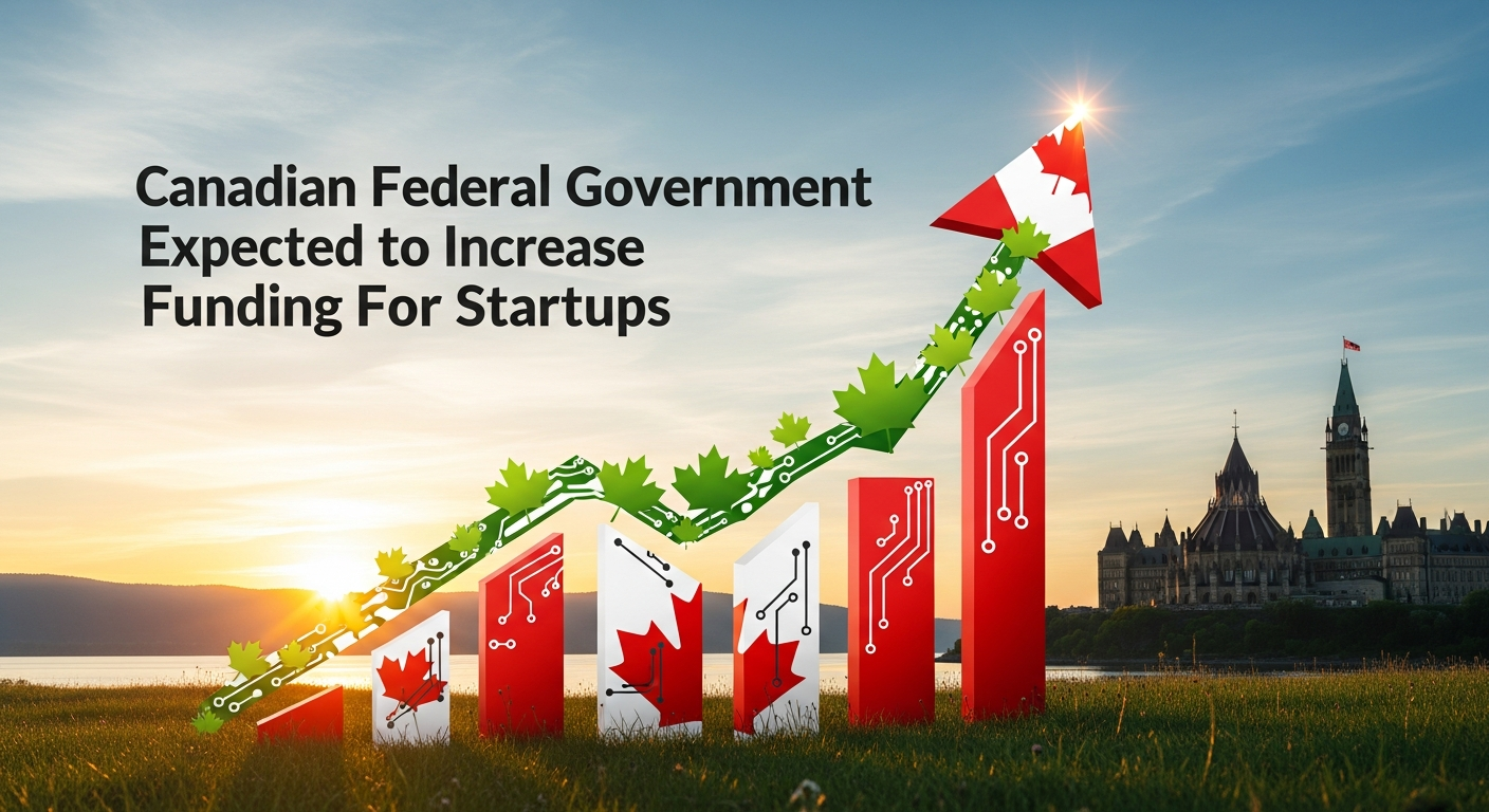 Canadian Federal Government Expected to Increase Funding For Startups