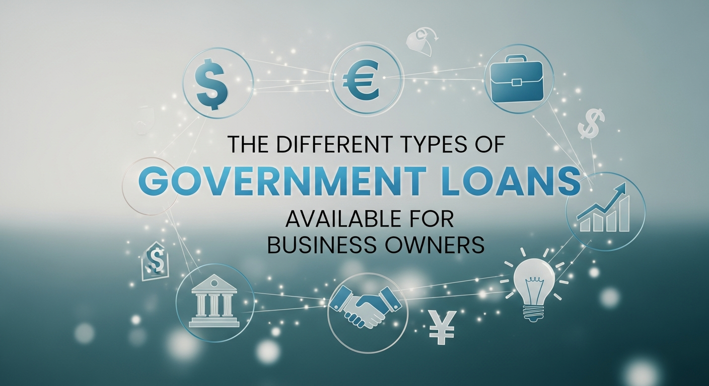 The Different Types of Government Loans Available for Business Owners