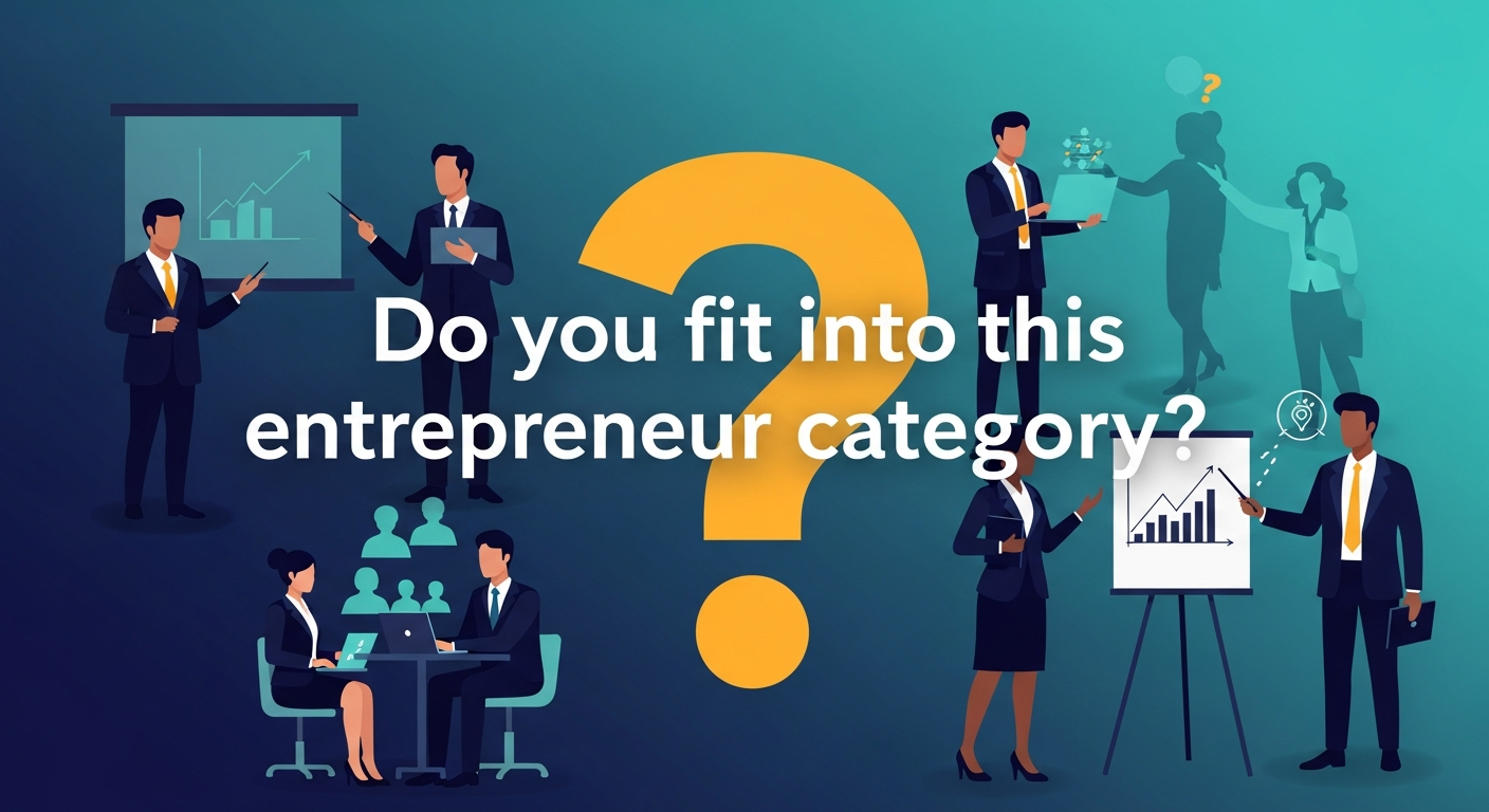 Do you fit into this entrepreneur category?